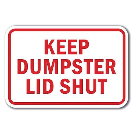 Signmission 18 in Height, 0.12 in Width, Aluminum, 12" x 18", A-1218 Dumpster - Kep Lid Shut A-1218 Dumpster - Kep Lid Shut